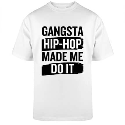 Мъжка бяла овърсайз тениска Gangsta Hip-Hop Made Me Do It