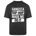 Мъжка черна овърсайз тениска Gangsta Hip-Hop Made Me Do It