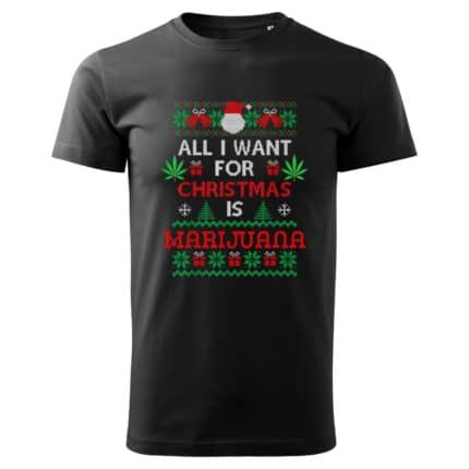 0718 All I Want For Christmas Is Marijuana Weed Cannabis Xmas Fun T-Shirt