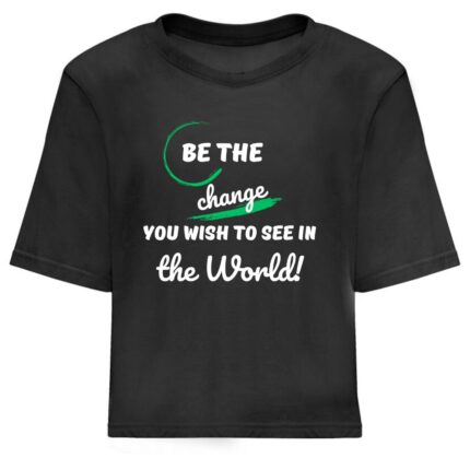 Дамска Кроп Топ Тениска Be The Change