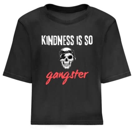 Дамска Кроп Топ Тениска Kindness Is Gangster