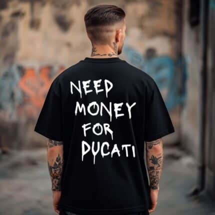 Овърсайз Тениска Need Money For DUCATI BLACK MAN