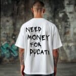 Овърсайз Тениска Need Money For DUCATI WHITE MAN