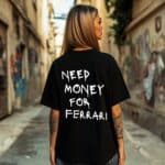 Овърсайз Тениска Need Money For FERRARI Black women