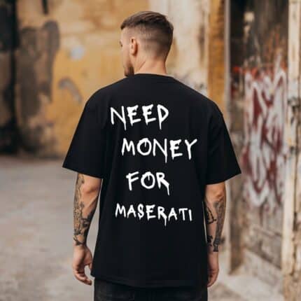 Овърсайз Тениска Need Money For MASERATI black man
