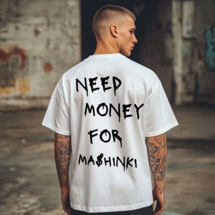 Овърсайз Тениска Need Money For MASHINKI WHITE MAN