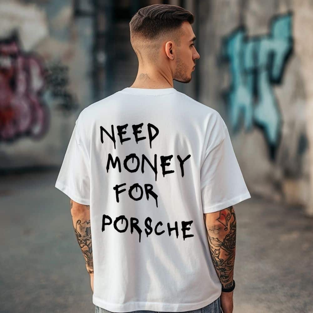 Овърсайз Тениска Need Money For PORSCHE WHITE MAN Овърсайз Тениска Need Money For PORSCHE WHITE MAN